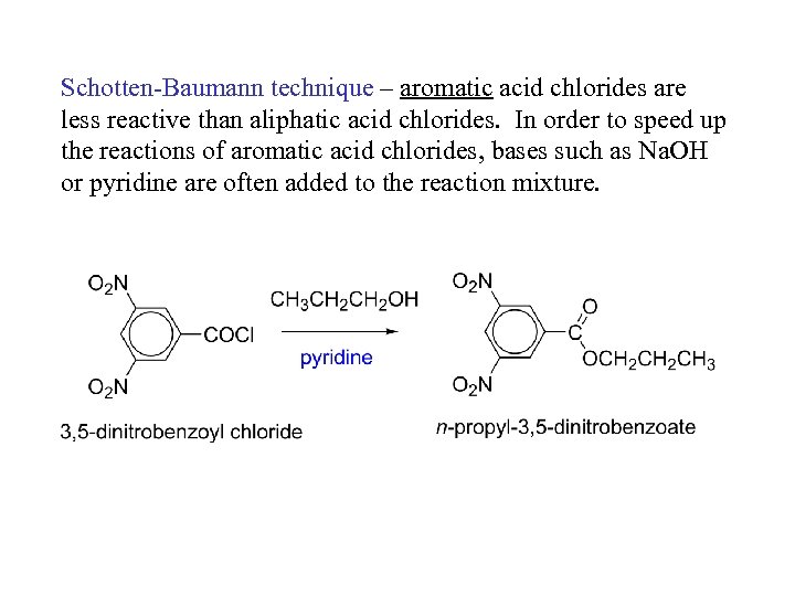 Schotten-Baumann technique – aromatic acid chlorides are less reactive than aliphatic acid chlorides. In