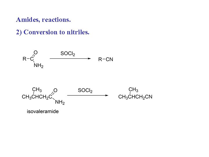 Amides, reactions. 2) Conversion to nitriles. 