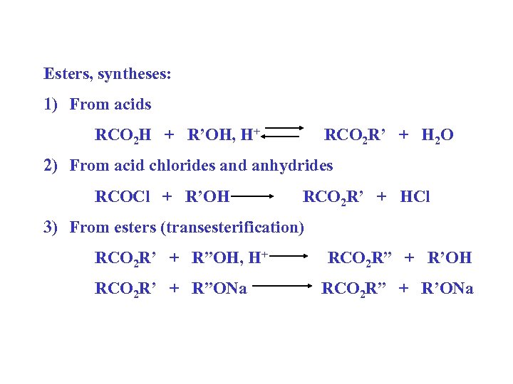Esters, syntheses: 1) From acids RCO 2 H + R’OH, H+ RCO 2 R’