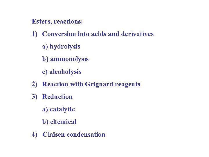 Esters, reactions: 1) Conversion into acids and derivatives a) hydrolysis b) ammonolysis c) alcoholysis