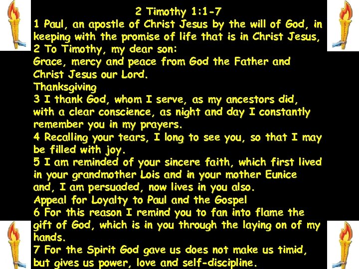 2 Timothy 1: 1 -7 1 Paul, an apostle of Christ Jesus by the