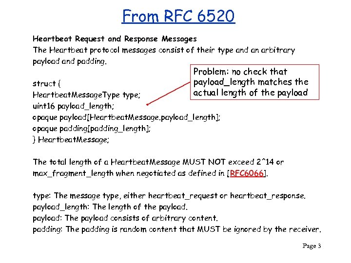 From RFC 6520 Heartbeat Request and Response Messages The Heartbeat protocol messages consist of