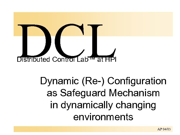 DCL Distributed Control Lab™ at HPI Dynamic (Re-) Configuration as Safeguard Mechanism in dynamically