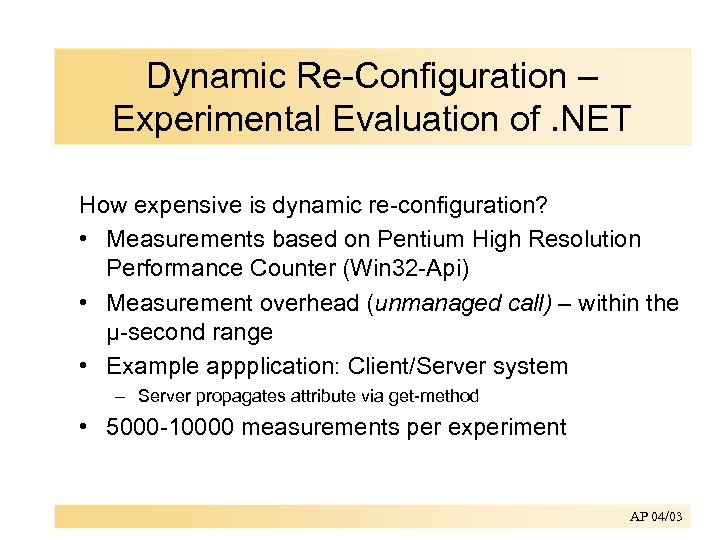 Dynamic Re-Configuration – Experimental Evaluation of. NET How expensive is dynamic re-configuration? • Measurements