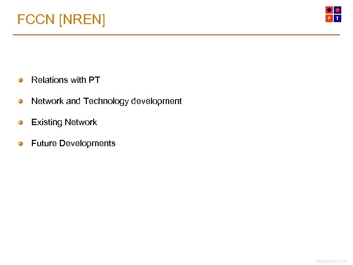FCCN [NREN] Relations with PT Network and Technology development Existing Network Future Developments 18/03/2018