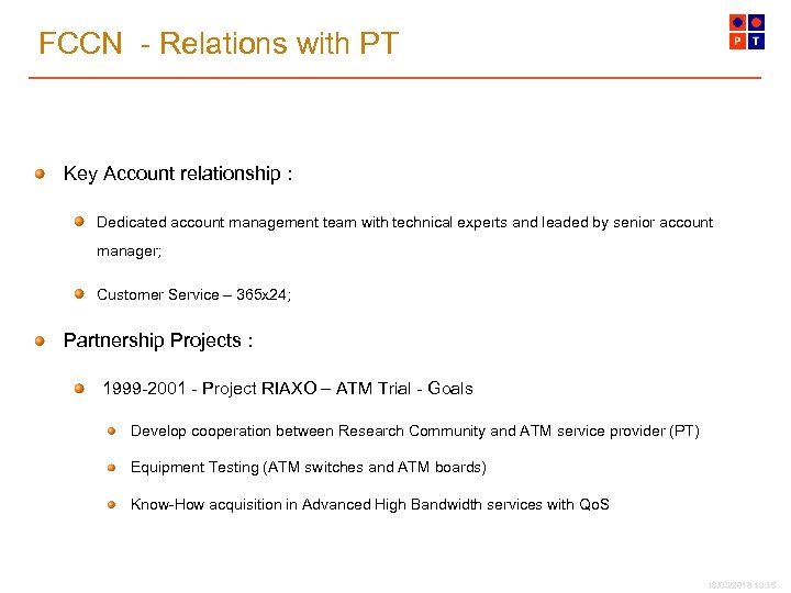 FCCN - Relations with PT Key Account relationship : Dedicated account management team with