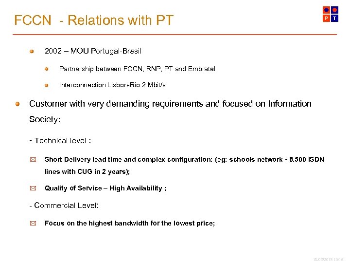 FCCN - Relations with PT 2002 – MOU Portugal-Brasil Partnership between FCCN, RNP, PT
