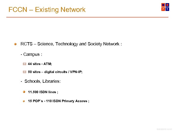 FCCN – Existing Network RCTS – Science, Technology and Society Network : - Campus