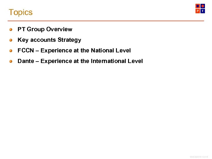 Topics PT Group Overview Key accounts Strategy FCCN – Experience at the National Level