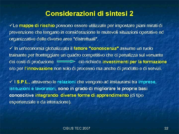 Considerazioni di sintesi 2 üLe mappe di rischio possono essere utilizzate per impostare piani