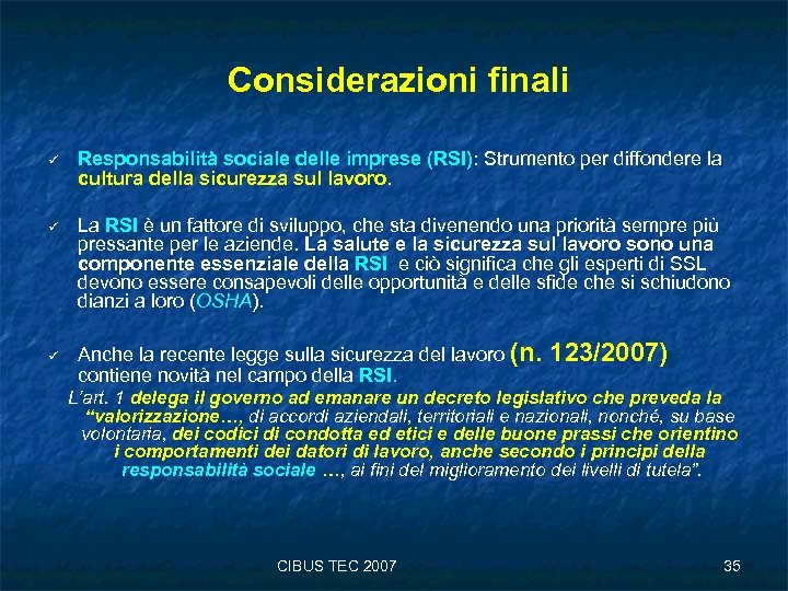 Considerazioni finali ü Responsabilità sociale delle imprese (RSI): Strumento per diffondere la cultura della