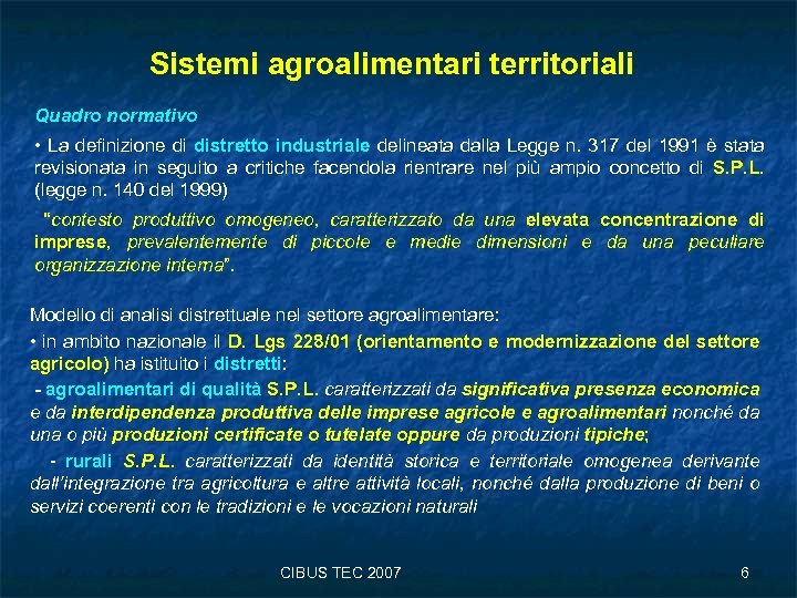 Sistemi agroalimentari territoriali Quadro normativo • La definizione di distretto industriale delineata dalla Legge