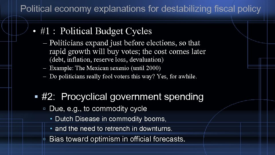 Political economy explanations for destabilizing fiscal policy • #1 : Political Budget Cycles –