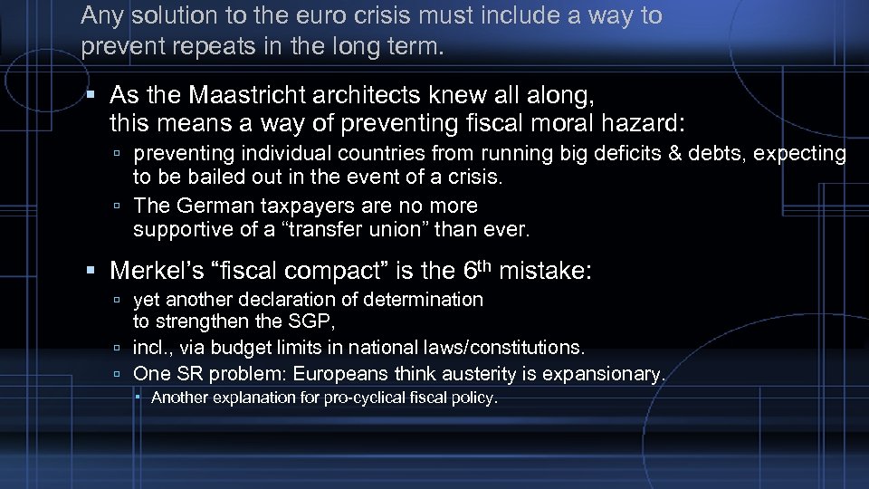 Any solution to the euro crisis must include a way to prevent repeats in
