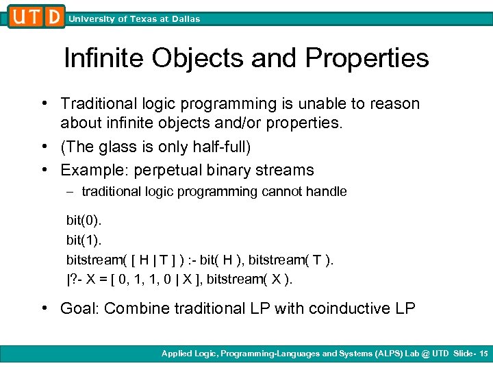 University of Texas at Dallas Infinite Objects and Properties • Traditional logic programming is