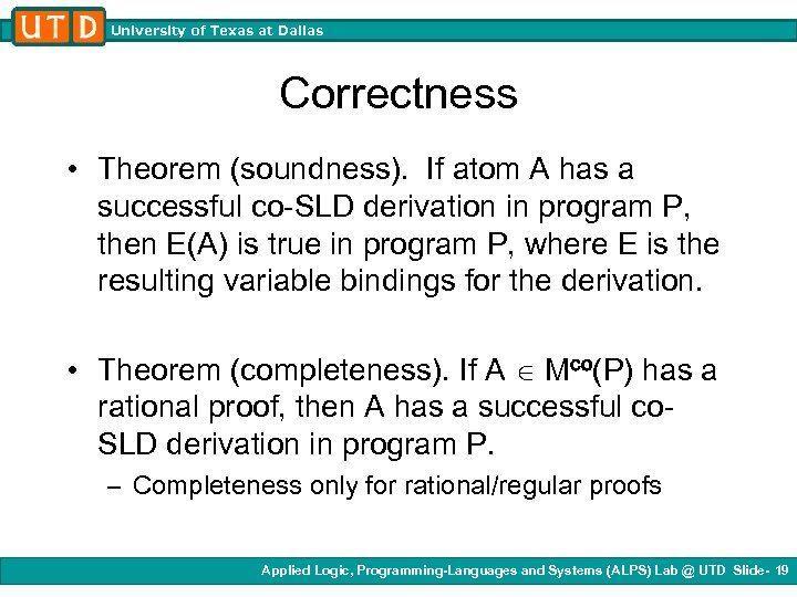 University of Texas at Dallas Correctness • Theorem (soundness). If atom A has a