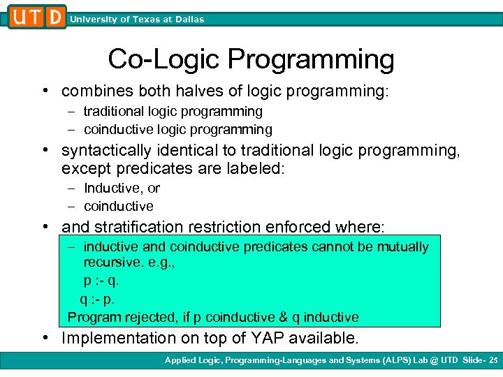 University of Texas at Dallas Co-Logic Programming • combines both halves of logic programming: