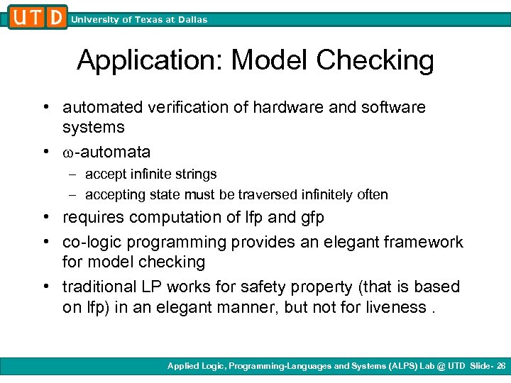 University of Texas at Dallas Application: Model Checking • automated verification of hardware and