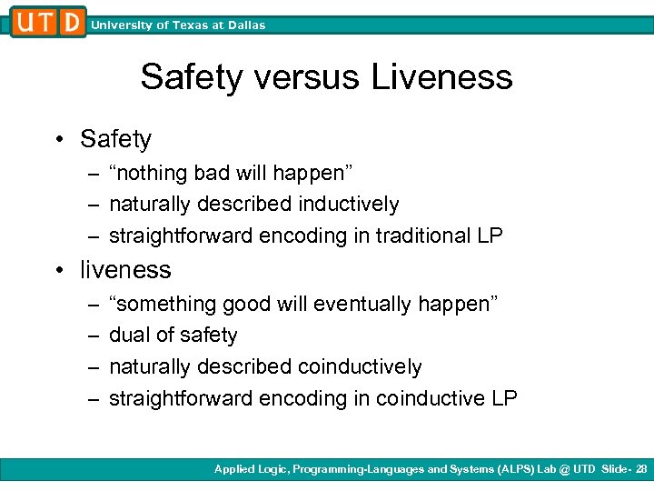 University of Texas at Dallas Safety versus Liveness • Safety – “nothing bad will
