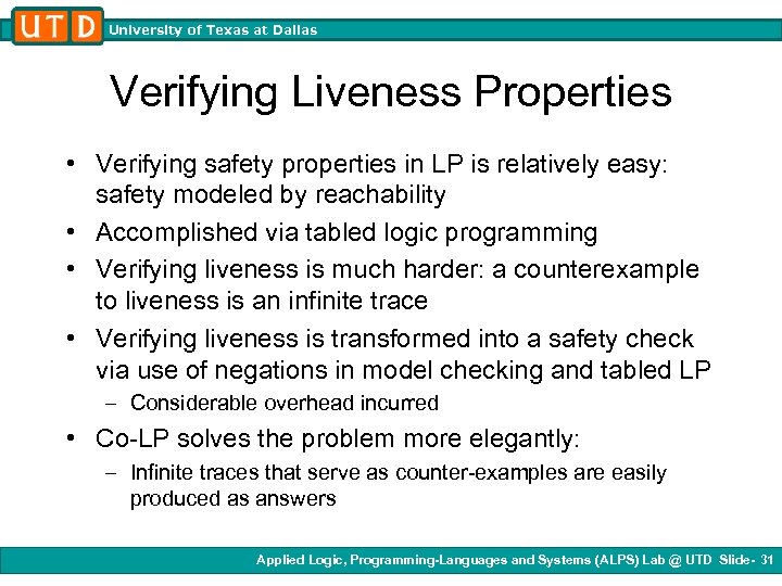 University of Texas at Dallas Verifying Liveness Properties • Verifying safety properties in LP