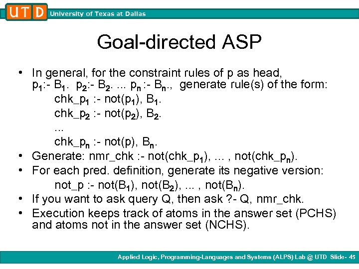 University of Texas at Dallas Goal-directed ASP • In general, for the constraint rules