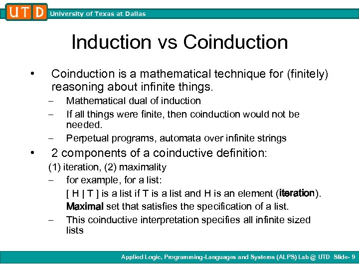University of Texas at Dallas Induction vs Coinduction • Coinduction is a mathematical technique