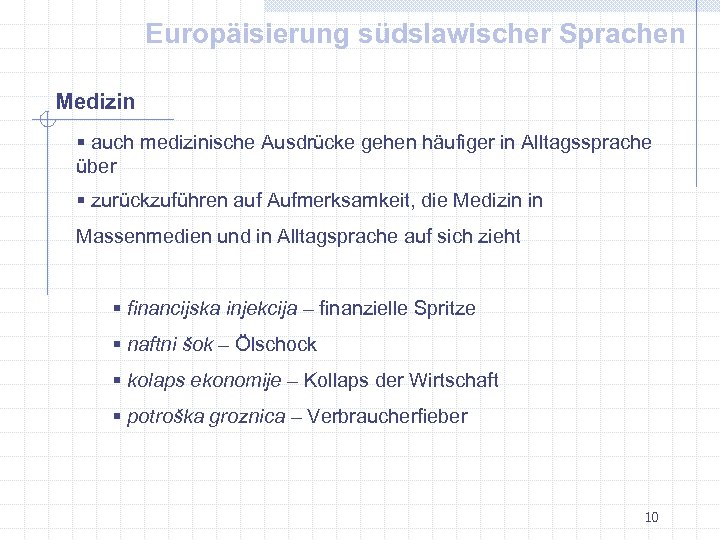 Europäisierung südslawischer Sprachen Medizin § auch medizinische Ausdrücke gehen häufiger in Alltagssprache über §