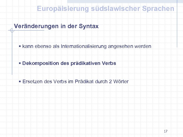 Europäisierung südslawischer Sprachen Veränderungen in der Syntax § kann ebenso als Internationalisierung angesehen werden