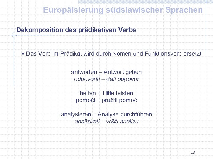 Europäisierung südslawischer Sprachen Dekomposition des prädikativen Verbs § Das Verb im Prädikat wird durch