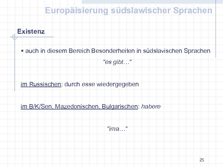 Europäisierung südslawischer Sprachen Existenz § auch in diesem Bereich Besonderheiten in südslavischen Sprachen “es