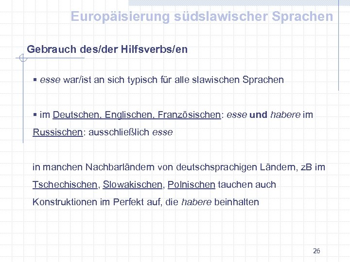 Europäisierung südslawischer Sprachen Gebrauch des/der Hilfsverbs/en § esse war/ist an sich typisch für alle