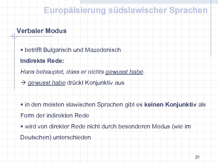 Europäisierung südslawischer Sprachen Verbaler Modus § betrifft Bulgarisch und Mazedonisch Indirekte Rede: Hans behauptet,