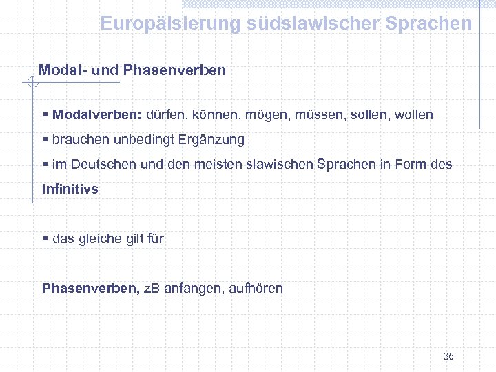 Europäisierung südslawischer Sprachen Modal- und Phasenverben § Modalverben: dürfen, können, mögen, müssen, sollen, wollen