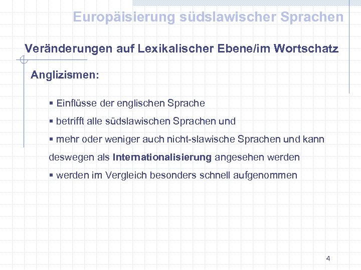 Europäisierung südslawischer Sprachen Veränderungen auf Lexikalischer Ebene/im Wortschatz Anglizismen: § Einflüsse der englischen Sprache