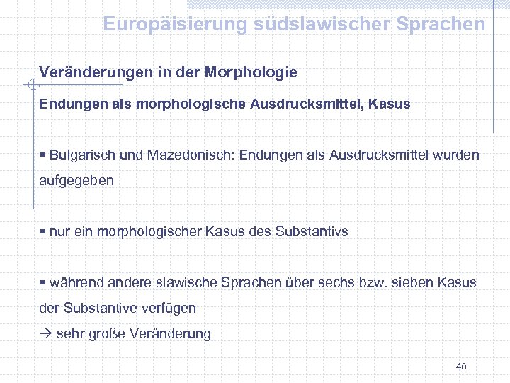 Europäisierung südslawischer Sprachen Veränderungen in der Morphologie Endungen als morphologische Ausdrucksmittel, Kasus § Bulgarisch