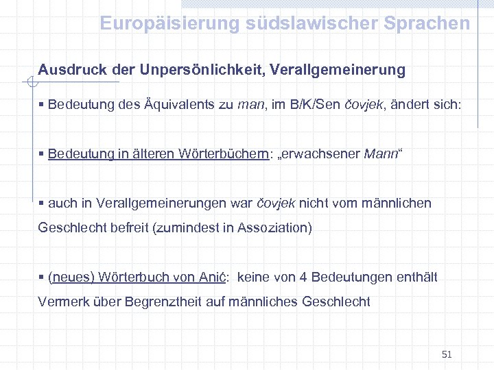 Europäisierung südslawischer Sprachen Ausdruck der Unpersönlichkeit, Verallgemeinerung § Bedeutung des Äquivalents zu man, im