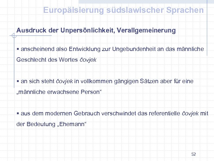 Europäisierung südslawischer Sprachen Ausdruck der Unpersönlichkeit, Verallgemeinerung § anscheinend also Entwicklung zur Ungebundenheit an