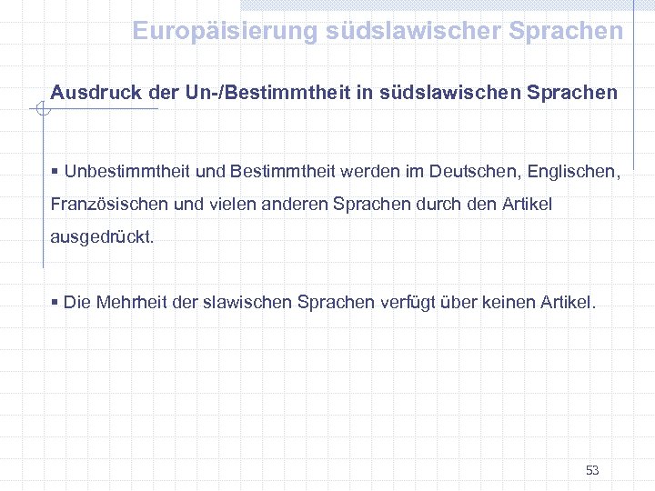 Europäisierung südslawischer Sprachen Ausdruck der Un-/Bestimmtheit in südslawischen Sprachen § Unbestimmtheit und Bestimmtheit werden