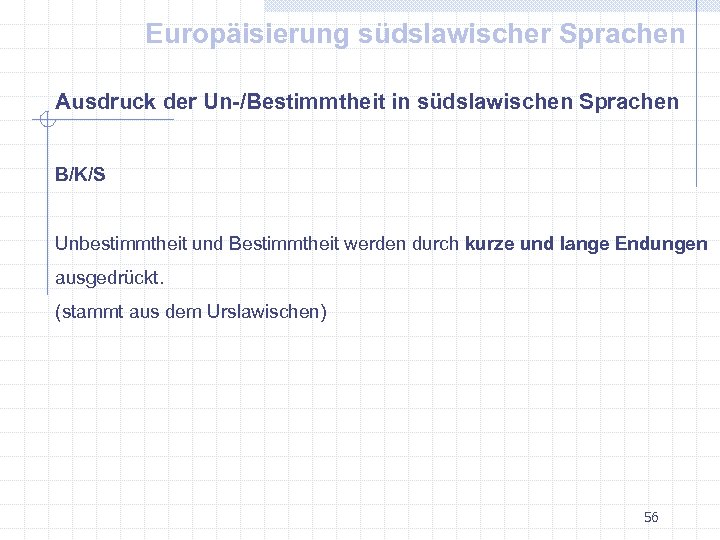 Europäisierung südslawischer Sprachen Ausdruck der Un-/Bestimmtheit in südslawischen Sprachen B/K/S Unbestimmtheit und Bestimmtheit werden