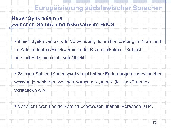 Europäisierung südslawischer Sprachen Neuer Synkretismus zwischen Genitiv und Akkusativ im B/K/S § dieser Synkretismus,