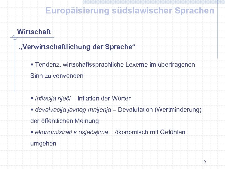 Europäisierung südslawischer Sprachen Wirtschaft „Verwirtschaftlichung der Sprache“ § Tendenz, wirtschaftssprachliche Lexeme im übertragenen Sinn