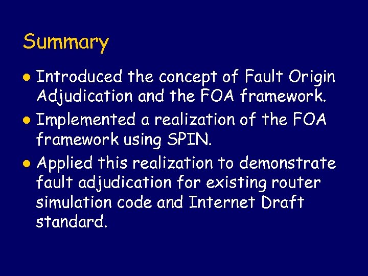 Summary Introduced the concept of Fault Origin Adjudication and the FOA framework. l Implemented