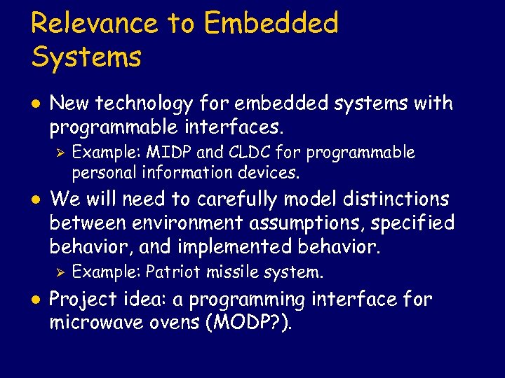 Relevance to Embedded Systems l New technology for embedded systems with programmable interfaces. Ø