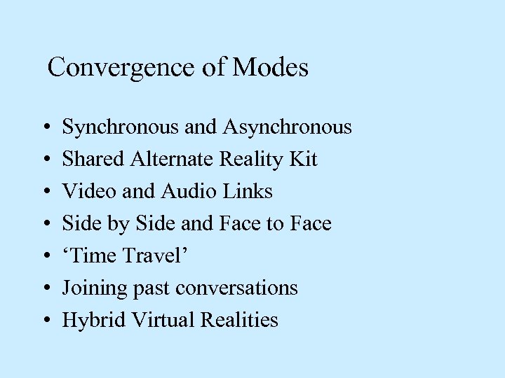 Convergence of Modes • • Synchronous and Asynchronous Shared Alternate Reality Kit Video and