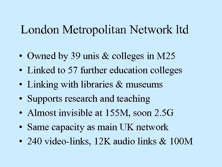 London Metropolitan Network ltd • • Owned by 39 unis & colleges in M