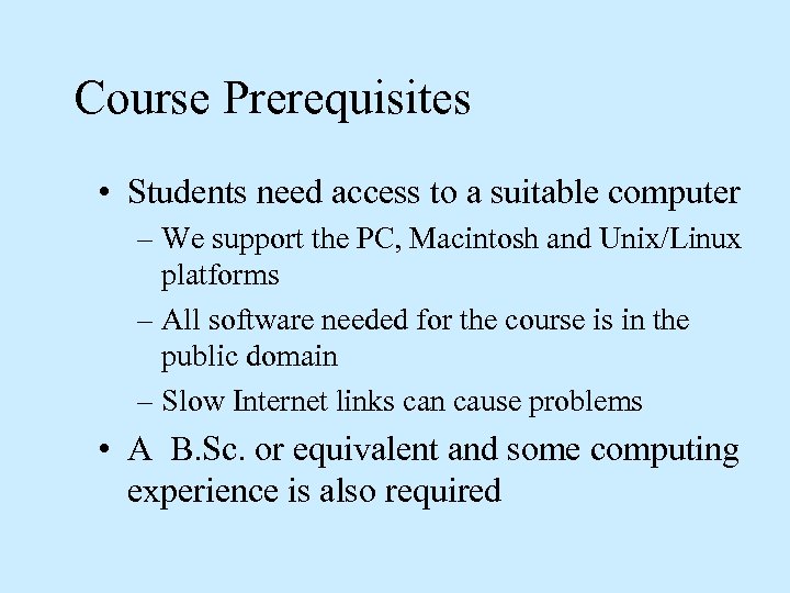 Course Prerequisites • Students need access to a suitable computer – We support the