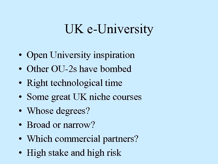 UK e-University • • Open University inspiration Other OU-2 s have bombed Right technological