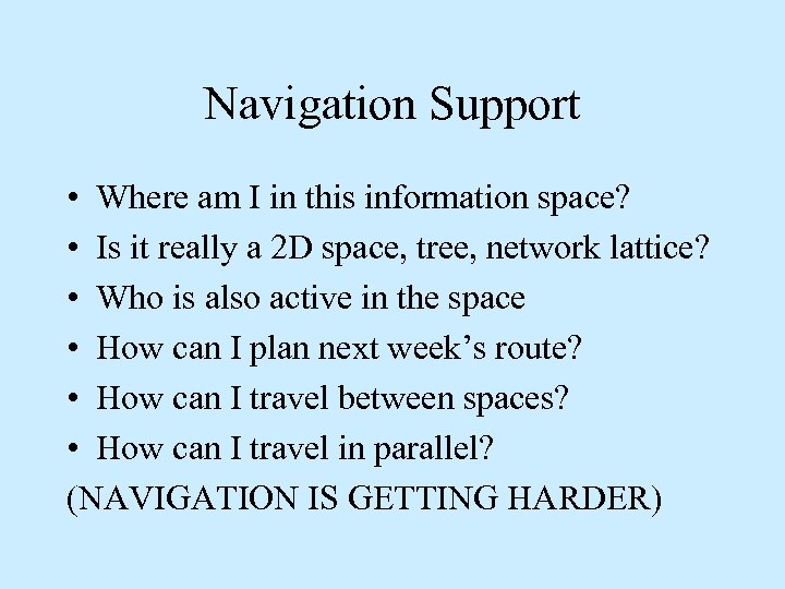 Navigation Support • Where am I in this information space? • Is it really