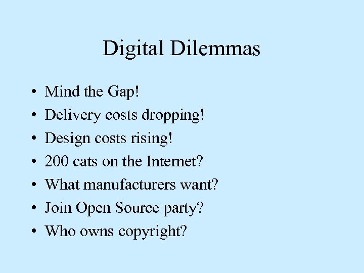 Digital Dilemmas • • Mind the Gap! Delivery costs dropping! Design costs rising! 200