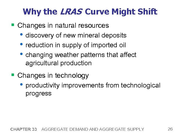 Why the LRAS Curve Might Shift § Changes in natural resources • discovery of